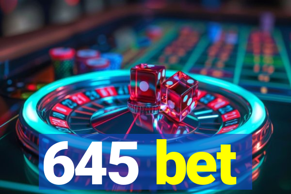 645 bet